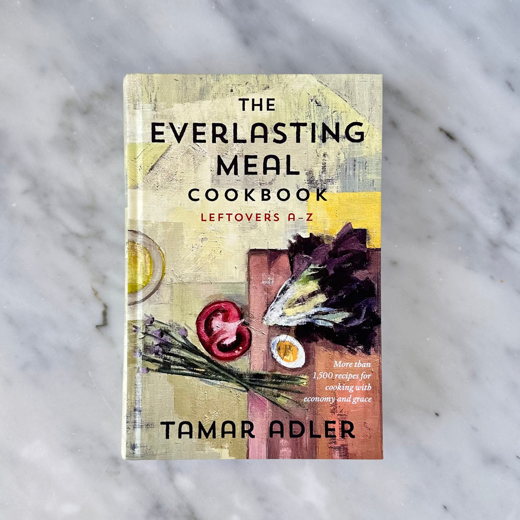 The Everlasting Meal Cookbook - Tamar Adler