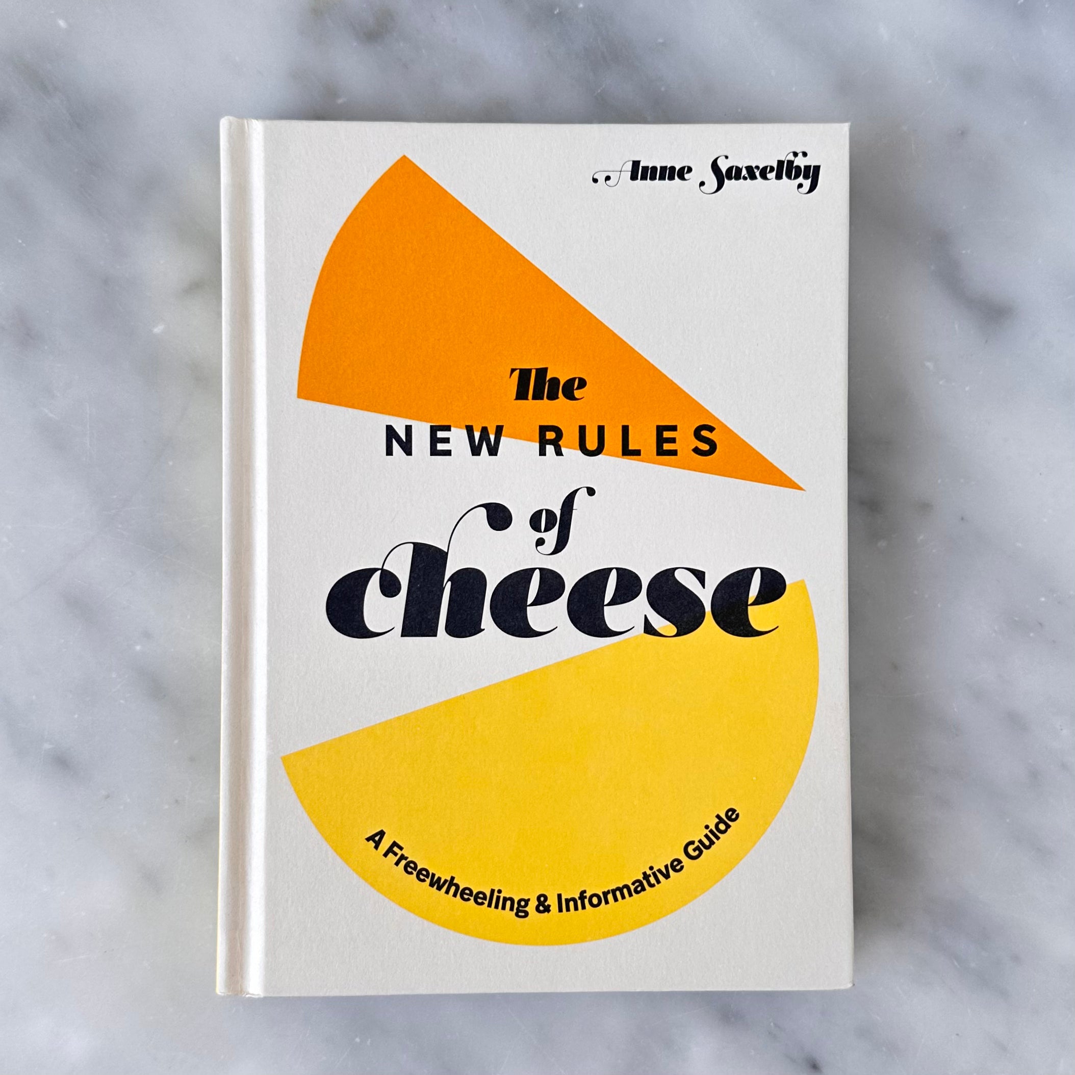 The New Rules of Cheese - Anne Saxelby